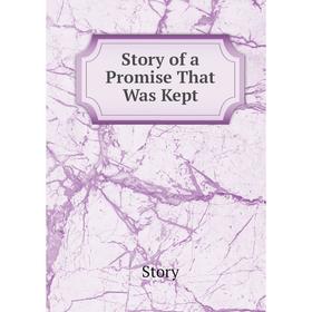 

Книга Story of a Promise That Was Kept