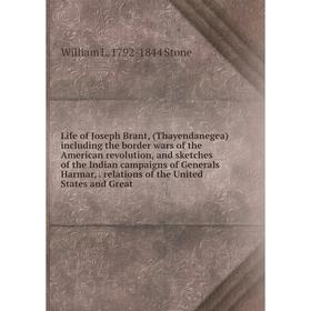 

Книга Life of Joseph Brant, (Thayendanegea) including the border wars of the American revolution, and sketches of the Indian campaigns of Generals Har