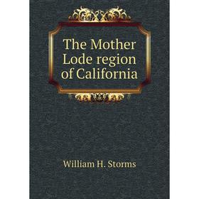 

Книга The Mother Lode region of California