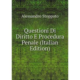 

Книга Questioni Di Diritto E Procedura Penale (Italian Edition)