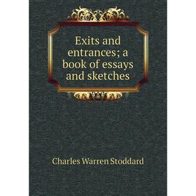 

Книга Exits and entrances; a book of essays and sketches
