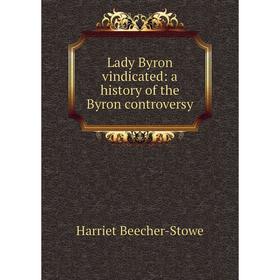 

Книга Lady Byron vindicated: a history of the Byron controversy