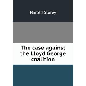 

Книга The case against the Lloyd George coalition