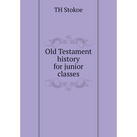 

Книга Old Testament history for junior classes