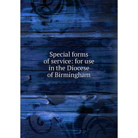 

Книга Special forms of service: for use in the Diocese of Birmingham