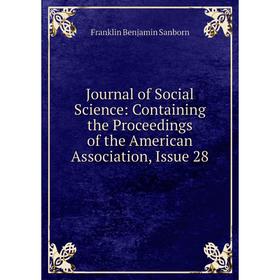 

Книга Journal of Social Science: Containing the Proceedings of the American Association, Issue 28