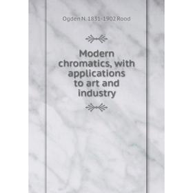 

Книга Modern chromatics, with applications to art and industry