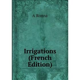 

Книга Irrigations (French Edition)