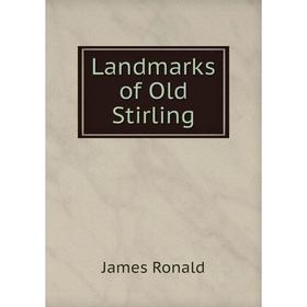 

Книга Landmarks of Old Stirling