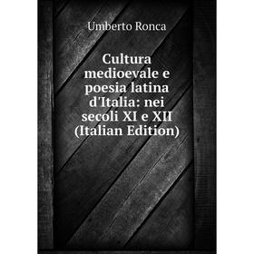 

Книга Cultura medioevale e poesia latina d'Italia: nei secoli XI e XII (Italian Edition)