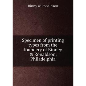 

Книга Specimen of printing types from the foundery of Binney & Ronaldson, Philadelphia