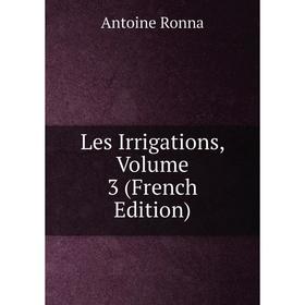 

Книга Les Irrigations, Volume 3