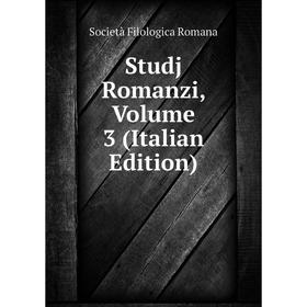 

Книга Studj Romanzi, Volume 3 (Italian Edition)