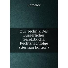 

Книга Zur Technik Des Bürgerliches Gesetzbuchs: Rechtsnachfolge (German Edition)
