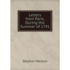 

Книга Letters from Paris, During the Summer of 1791
