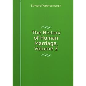 

Книга The History of Human Marriage, Volume 2