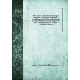 

Книга Die Grossen Kirchenversammlungen Des 15Ten Und 16Ten Jahrhunderts in Beziehung Auf Kirchenverbesserung Geschichtlich Und Kritisch Dargestellt Mi