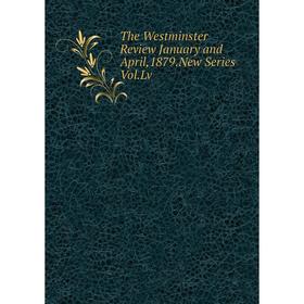

Книга The Westminster Review January and April,1879.New Series Vol.Lv