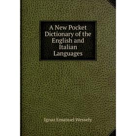 

Книга A New Pocket Dictionary of the English and Italian Languages