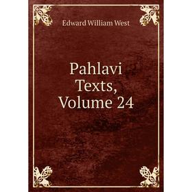 

Книга Pahlavi Texts, Volume 24