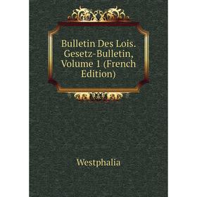 

Книга Bulletin Des Lois. Gesetz-Bulletin, Volume 1 (French Edition)