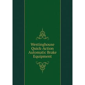 

Книга Westinghouse Quick-Action Automatic Brake Equipment