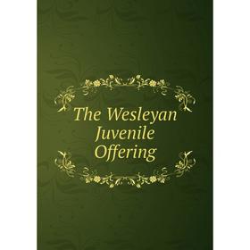

Книга The Wesleyan Juvenile Offering