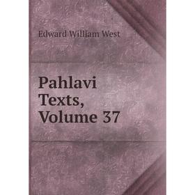 

Книга Pahlavi Texts, Volume 37