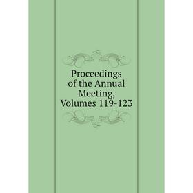 

Книга Proceedings of the Annual Meeting, Volumes 119-123