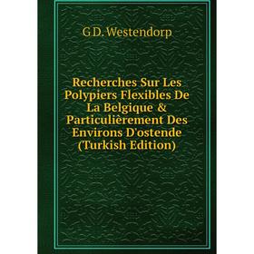 

Книга Recherches Sur Les Polypiers Flexibles De La Belgique Particulièrement Des Environs D'ostende (Turkish Edition)