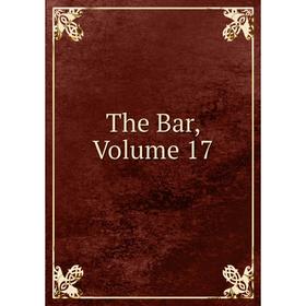 

Книга The Bar, Volume 17