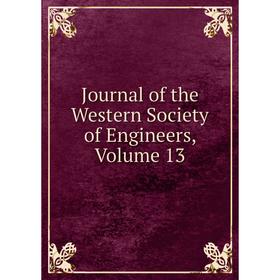 

Книга Journal of the Western Society of Engineers, Volume 13