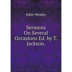 

Книга Sermons On Several Occasions Ed. by T. Jackson.