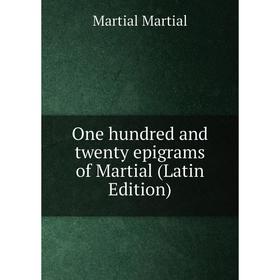 

Книга One hundred and twenty epigrams of Martial