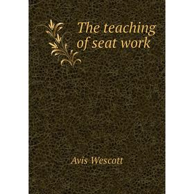 

Книга The teaching of seat work