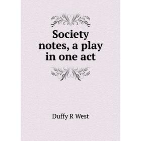 

Книга Society notes, a play in one act