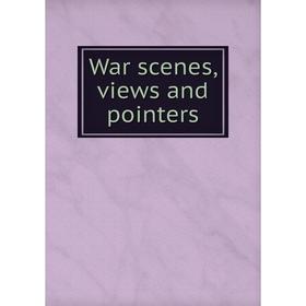 

Книга War scenes, views and pointers