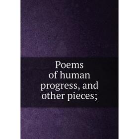 

Книга Poems of human progress, and other pieces