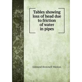 

Книга Tables showing loss of head due to friction of water in pipes