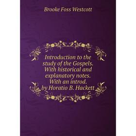 

Книга Introduction to the study of the Gospels. With historical and explanatory notes. With an introd. by Horatio B. Hackett