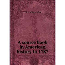 

Книга A source book in American history to 1787