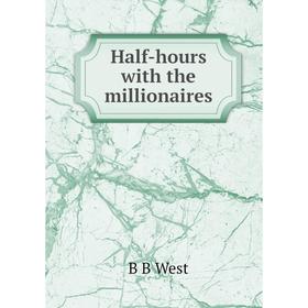 

Книга Half-hours with the millionaires