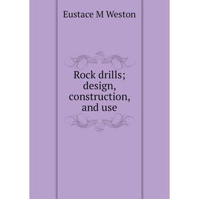 

Книга Rock drills; design, construction, and use