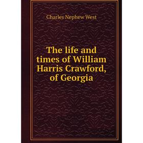 

Книга The life and times of William Harris Crawford, of Georgia
