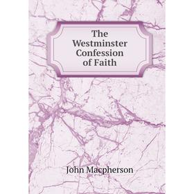 

Книга The Westminster Confession of Faith