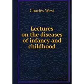 

Книга Lectures on the diseases of infancy and childhood