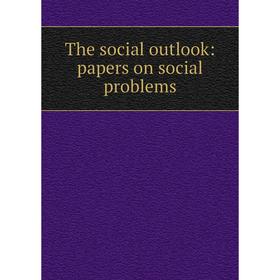 

Книга The social outlook: papers on social problems