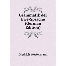 

Книга Grammatik der Ewe-Sprache (German Edition)