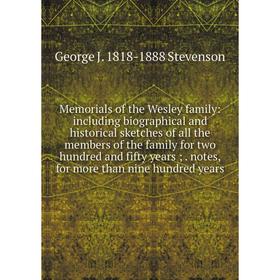 

Книга Memoria ls of the Wesley family: Including Biographical and historical sketches of all the members of the family for two hundred and fifty years