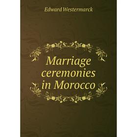 

Книга Marriage ceremonies in Morocco